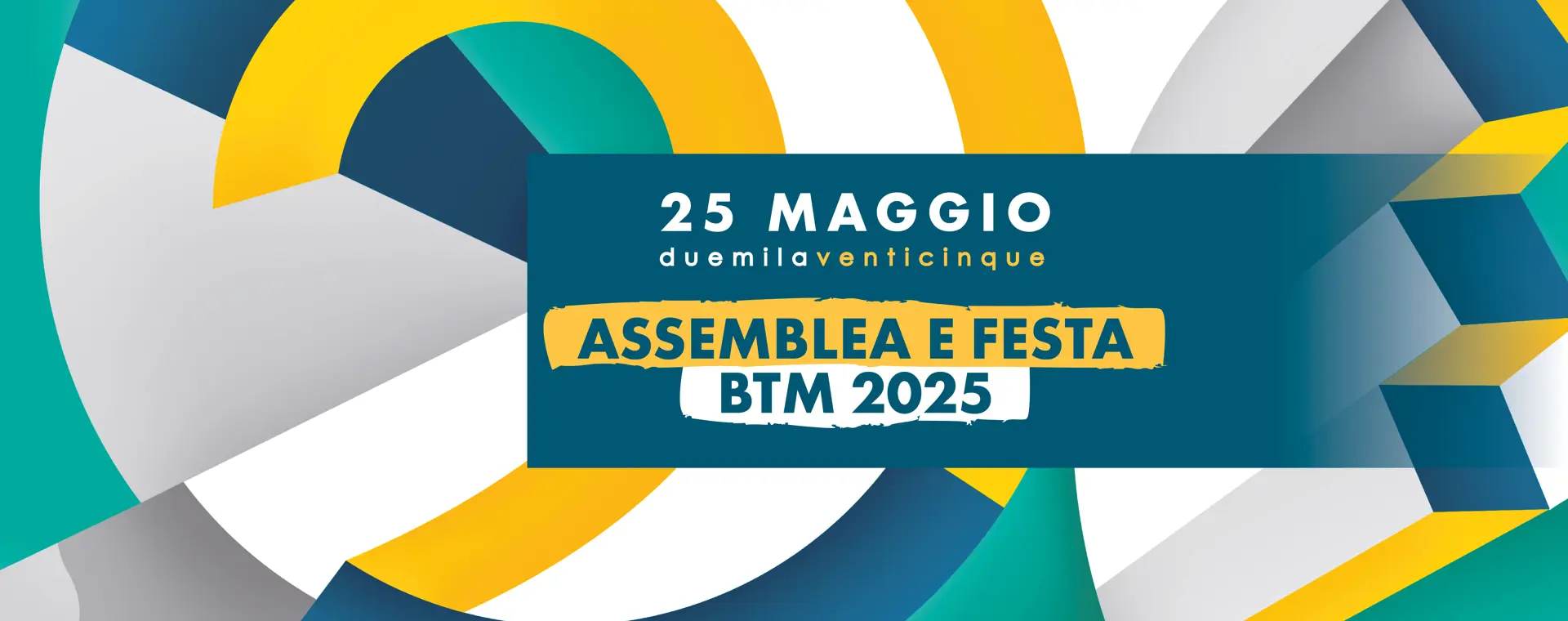 Scopri l'Assemblea e la festa BTM 2025 